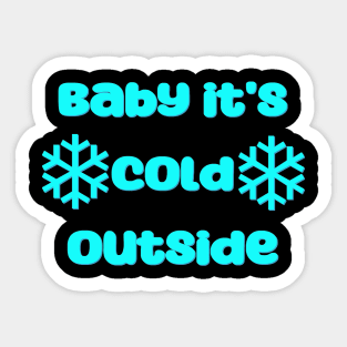 Baby it's cold outside Sticker